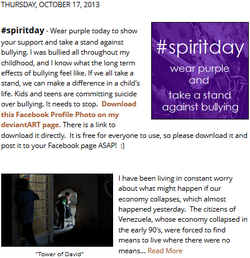 Updates for 10/17/13 - Spirit Day: wear purple to fight against bullying and bigotry; The Tower of David in Venezuela: a makeshift apartment building made by citizens out of an office tower after the economy collapsed.